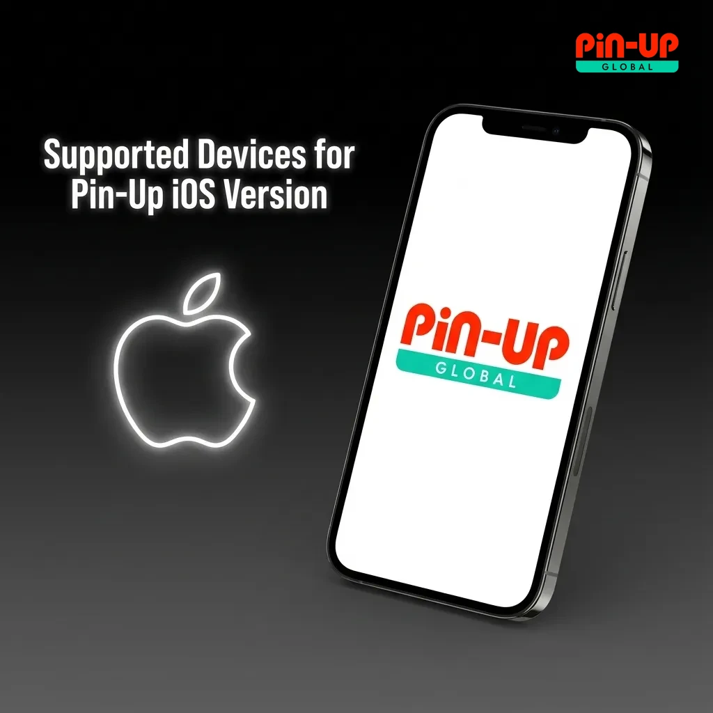 Table listing supported Apple devices for Pin-Up iOS, including iPhone 6s through 14 and iPads.